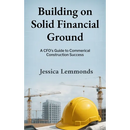 Building on Solid Financial Ground: A CFO's Guide to Commercial Construction Success