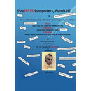 You Hate Computers, Admit It