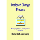 Designed Change Process: Managing Stress, Feelings and Behavior