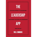 The Leadership App: Your Blueprint to Achieving Enduring Success in Leadership