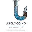 Unclogging: The Antidote To Overwhelm