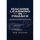 Machine Learning in Finance: Use Machine Learning Techniques for Day Trading and Value Trading in the Stock Market
