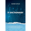 IT Dictionary: A survival manual for devs, dreamers, and those still pretending their job has structure.