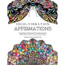 High-Vibration Affirmations: Inspiring Alchemical Transformation
