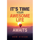 It's Time: Your Awesome Life Awaits