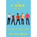 The C.A.M.P. Guide to Sex and the Single Gay
