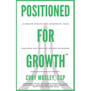 Positioned For Growth: A Proven Strategy To Modernize Your Business and Achieve Record Revenues