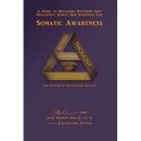 Somatic Awareness: A Guide to Releasing Patterns that Negatively Affect Our Everyday Life