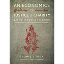 An Economics of Justice and Charity: Catholic Social Teaching, Its Development and Contemporary Relevance