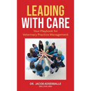 Leading With Care: Your Playbook for Veterinary Practice Management