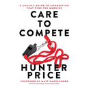 Care to Compete: A Coach's Guide to Connection That Wins the Margins
