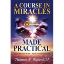 A Course in Miracles Made Practical: Keys to Discover ACIM Mystic's Journey to Belief