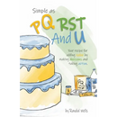 Simple as PQRST And U: Your recipe for adding value by making decisions and taking action