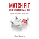 Match Fit for Transformation: Realising the Potential of Everyday Heroes