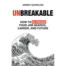 Unbreakable: How to AI-Proof Your Job Search, Career, and Future