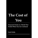The Cost of You: Financial Clarity in a World That Profits When You Are Confused