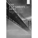 The Capability Debt: Why AI is Exposing What Organizations Never Built