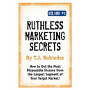 Ruthless Marketing Secrets, Vol. 4