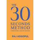 The 30 Seconds Method: Unbeatable Sales Tactics