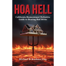 Hoa Hell: California Homeowners' Definitive Guide to Beating Bad HOAs