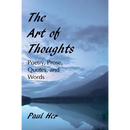 The Art of Thoughts - Poetry, Prose, Quotes, and Words