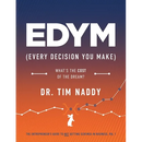 EDYM (Every Decision You Make): What's the COST of the Dream?