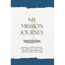 My Mission Journey for Elders: Journal Your Mission Two Years of Daily Tips, Quotes, and Prompts as You Serve the Lord