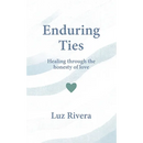Enduring Ties: Healing Through the Honesty of Love