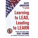 Learning to Lead, Leading to Learn: Lessons from Toyota Leader Isao Yoshino on a Lifetime of Continuous Learning