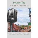 Podcasting for Small Business: The Essential Blueprint to Launch Your Podcast