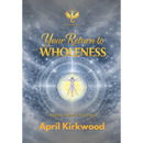 Your Return to Wholeness: Healing the Soul You Forgot