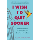 I Wish I'd Quit Sooner: Practical Strategies for Navigating and Escaping a Toxic Boss