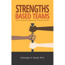 Strengths-Based Teams: Why Leveraging Strengths Accelerates Business Results