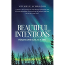 Beautiful Intentions: Healing One Soul at a Time