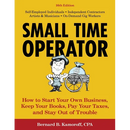 Small Time Operator: How to Start Your Own Business, Keep Your Books, Pay Your Taxes, and Stay Out of Trouble