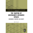 The Shaping of Greenland's Resource Spaces: Environment, Territory, Geo-Security