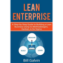 Lean Enterprise: A Step-by-Step Guide to Building a Lean Business Using 5s Methodologies, Kanban, & Six Sigma