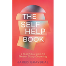 The Self Help Book: 6 Practical Ways to Never Stop Growing