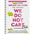 The Official We Do Not Care Club Handbook: A Hot-Mess Guide for Women in Perimenopause, Menopause, and Beyond Who Are Over It
