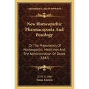 New Homeopathic Pharmacopoeia And Posology: Or The Preparation Of Homeopathic Medicines And The Administration Of Doses (1842)