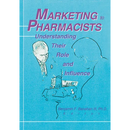 Marketing to Pharmacists: Understanding Their Role and Influence