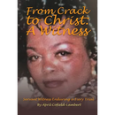 From Crack to Christ: A Witness