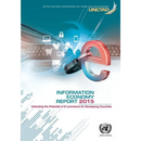 Information Economy Report: 2015: Unlocking the Potential of E-Commerce for Developing Countries