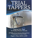 Trial Tappers: TAPPING LIFE'S TRIALS TO PRODUCE POSITIVE GROWTH 12 Tools to Survive Trials from Health and Finance or Traumas from Sex Abuse to Suicid