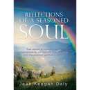 Reflections of a Seasoned Soul: True stories of transformation experienced by an inspired hospice nurse and impassioned spiritual traveler.