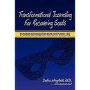 Transformational Journaling for Recovering Souls: 15 Guided Techniques to Recreate Your Life