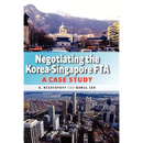 Negotiating the Korea-Singapore Fta: A Case Study