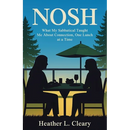Nosh: What My Sabbatical Taught Me About Connection, One Lunch at a Time