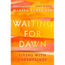 Waiting for Dawn: Living with Uncertainty