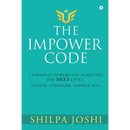 The Impower Code: 7 Personal Powers for achieving The NEXT Level: Richer, Stronger, Happier YOU!